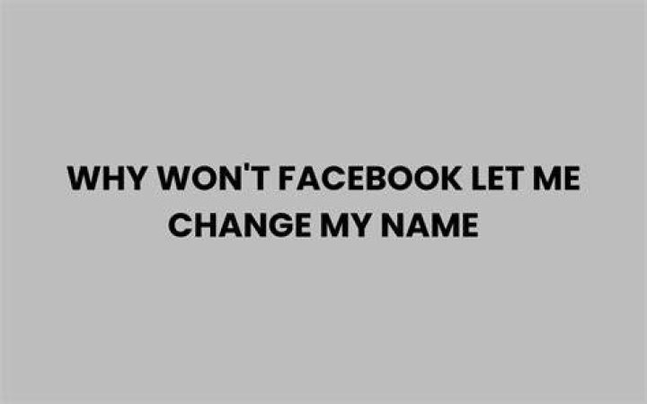How do I change my Facebook name when it wont let me?