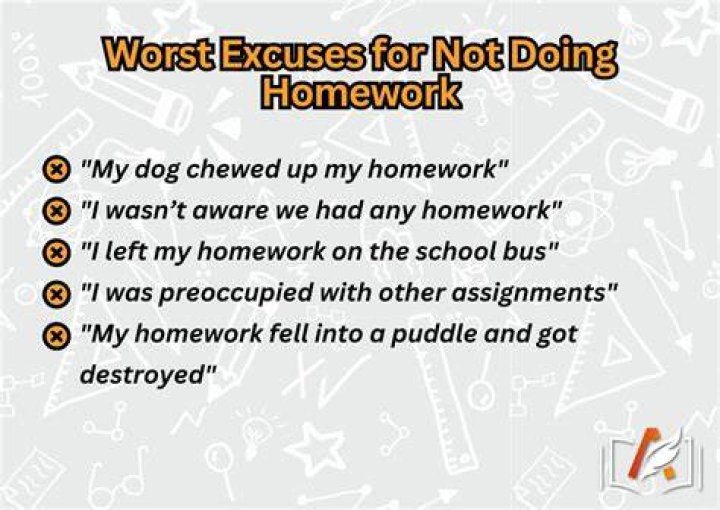 What's the best excuse for not doing homework?